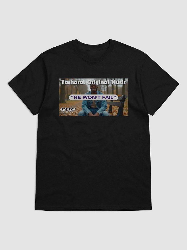Yasharal Original Music: He Won't Fail | T-Shirt product image (1)