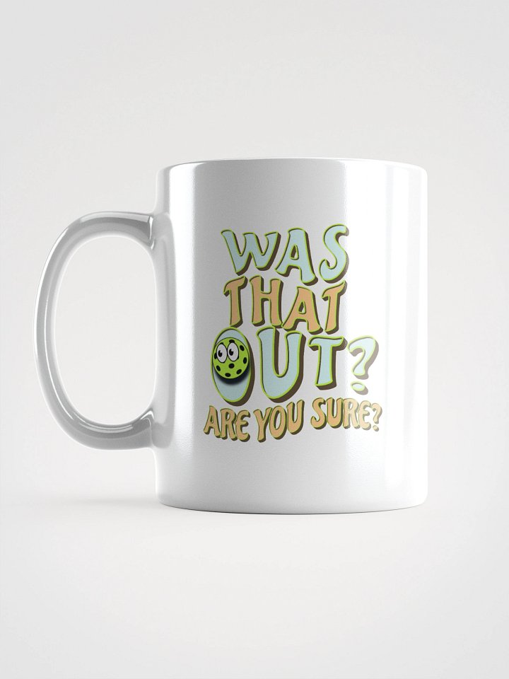 Was That Out? Are You Sure? Pickleball White Glossy Mug product image (1)
