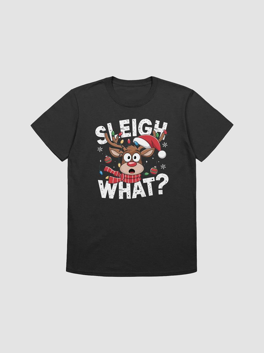 Sleigh What? Christmas T-Shirt | Funny Holiday Quote Tee | Festive Christmas Party Shirt product image (1)