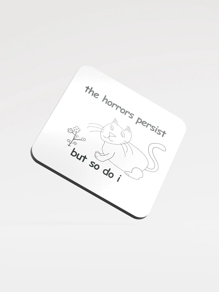 The Horrors Persist, But So Do I. Cork Coaster product image (1)