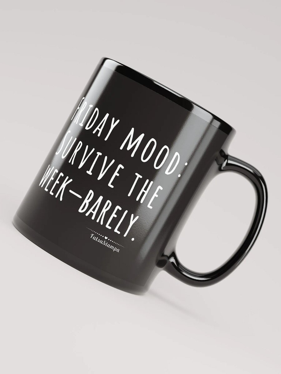 Friday Mug: Barely Surviving the Week-Sip Your Way to the Weekend! Black Mug product image (7)