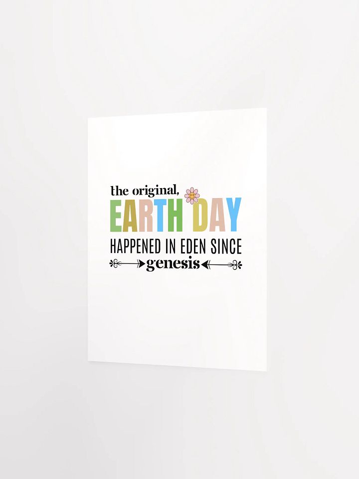 The Original Earth day Happened In Eden Since Genesis, Paper Poster product image (2)