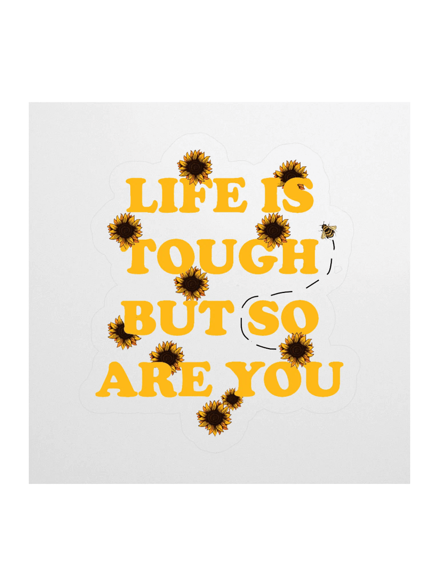 "Life is Tough, But So Are You" Kiss Cut Sticker product image (1)