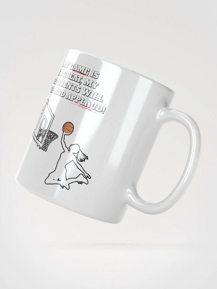 My Game Is So Great, My Opponents Will Stop And Applaud! Women's White Mug product image (5)
