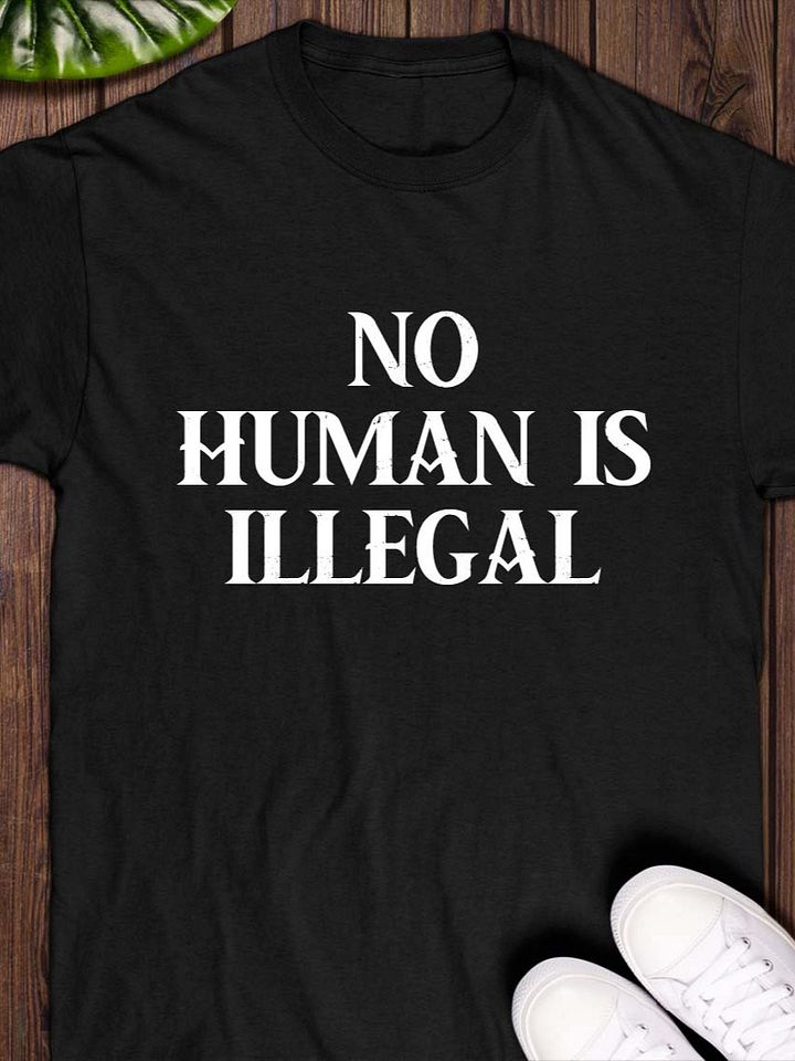 No Human Is Illegal T-Shirt product image (1)