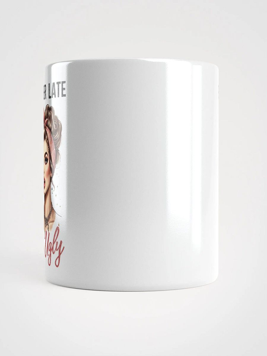 Better Late Than Ugly Mug product image (5)