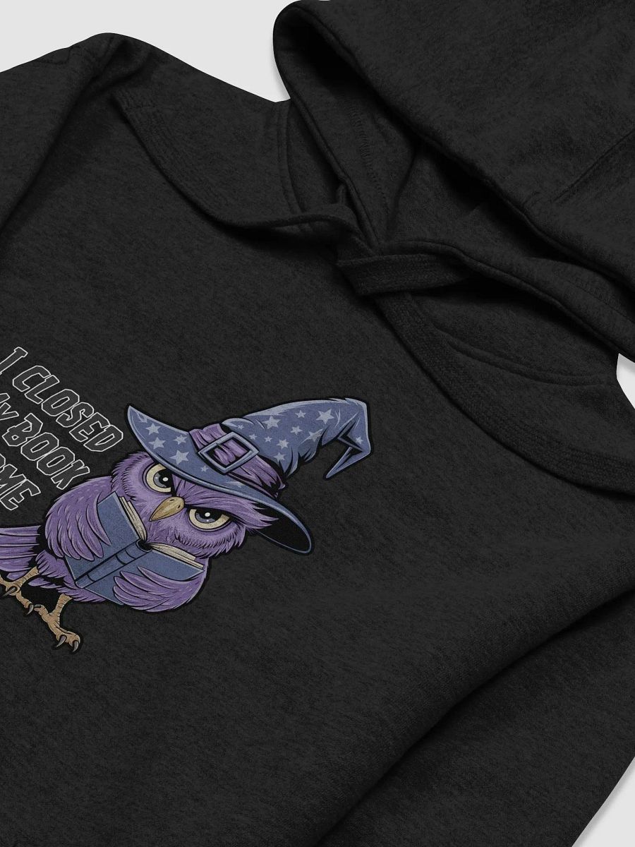 I Closed My Book To Come Here Hoodie product image (11)