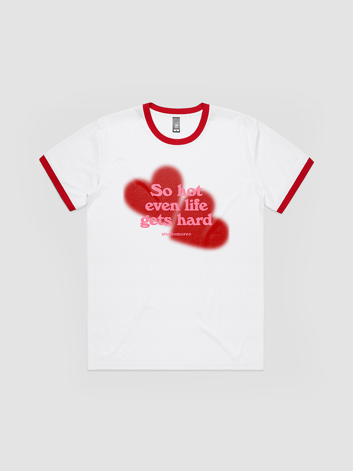 So Hot Even Life Gets Hard Ringer Tee product image (1)