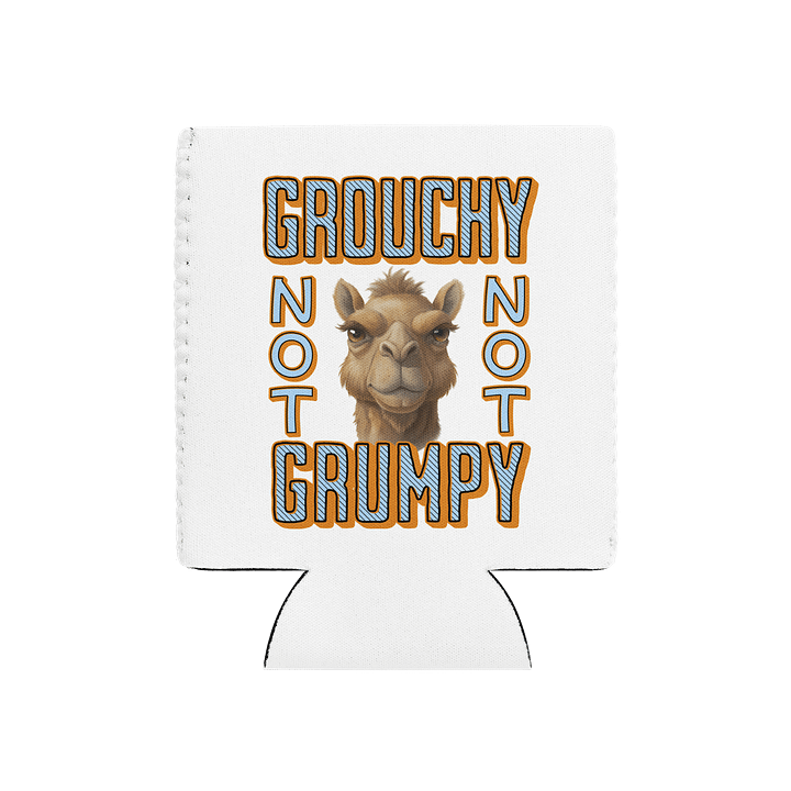 Grouchy Not Grumpy Camel Can Cooler product image (2)
