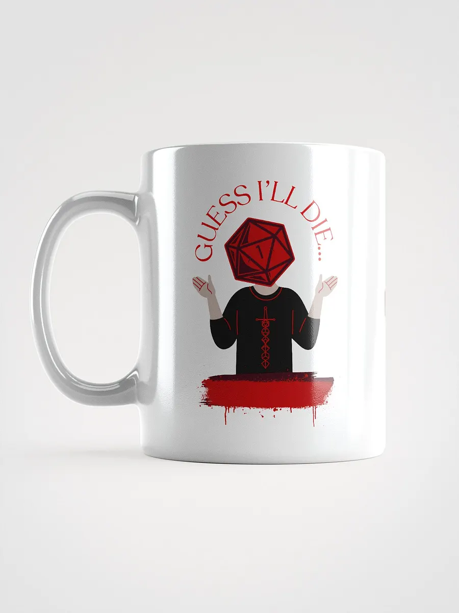 Guess I'll Die Mug product image (16)