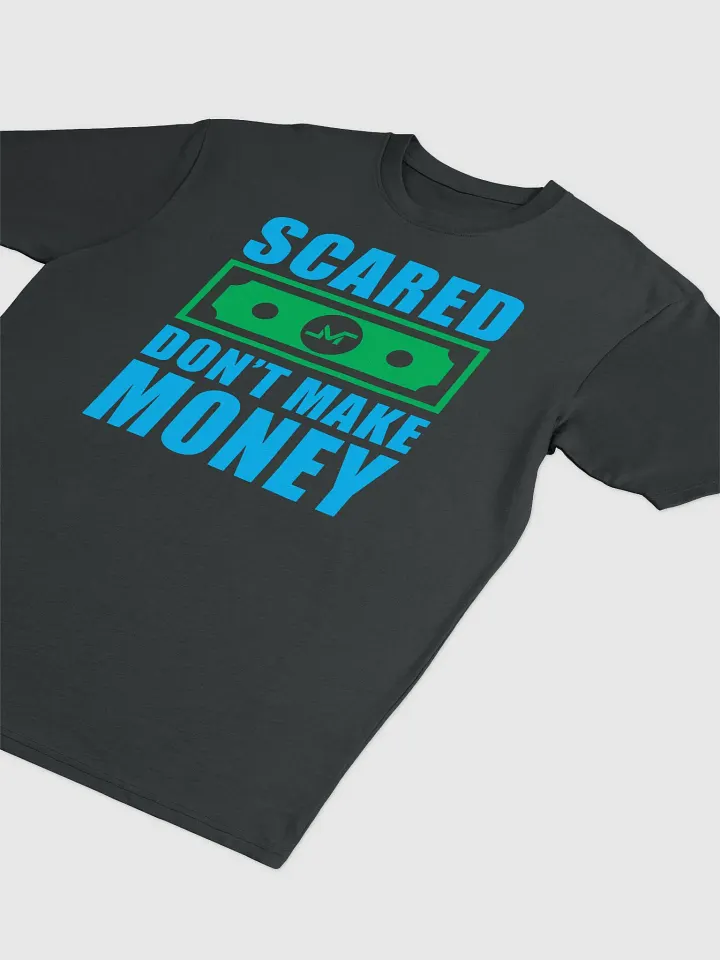 Scared Money Don't Make Money Tee product image (4)