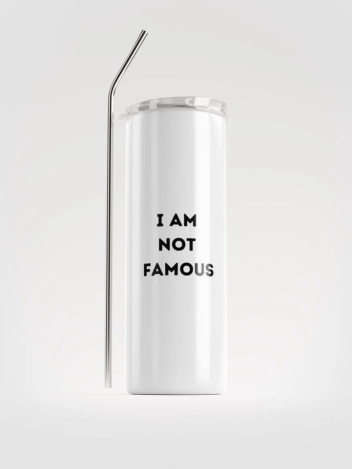 I am not famous! Tumbler product image (1)