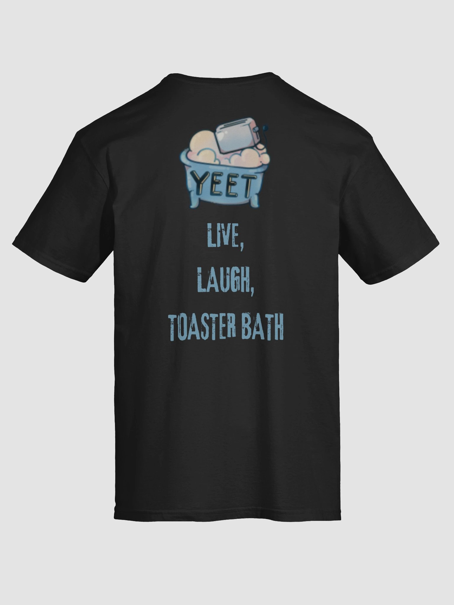 IIxTOASTYxII LIVE LAUGH TOASTER BATH T-SHIRT product image (7)