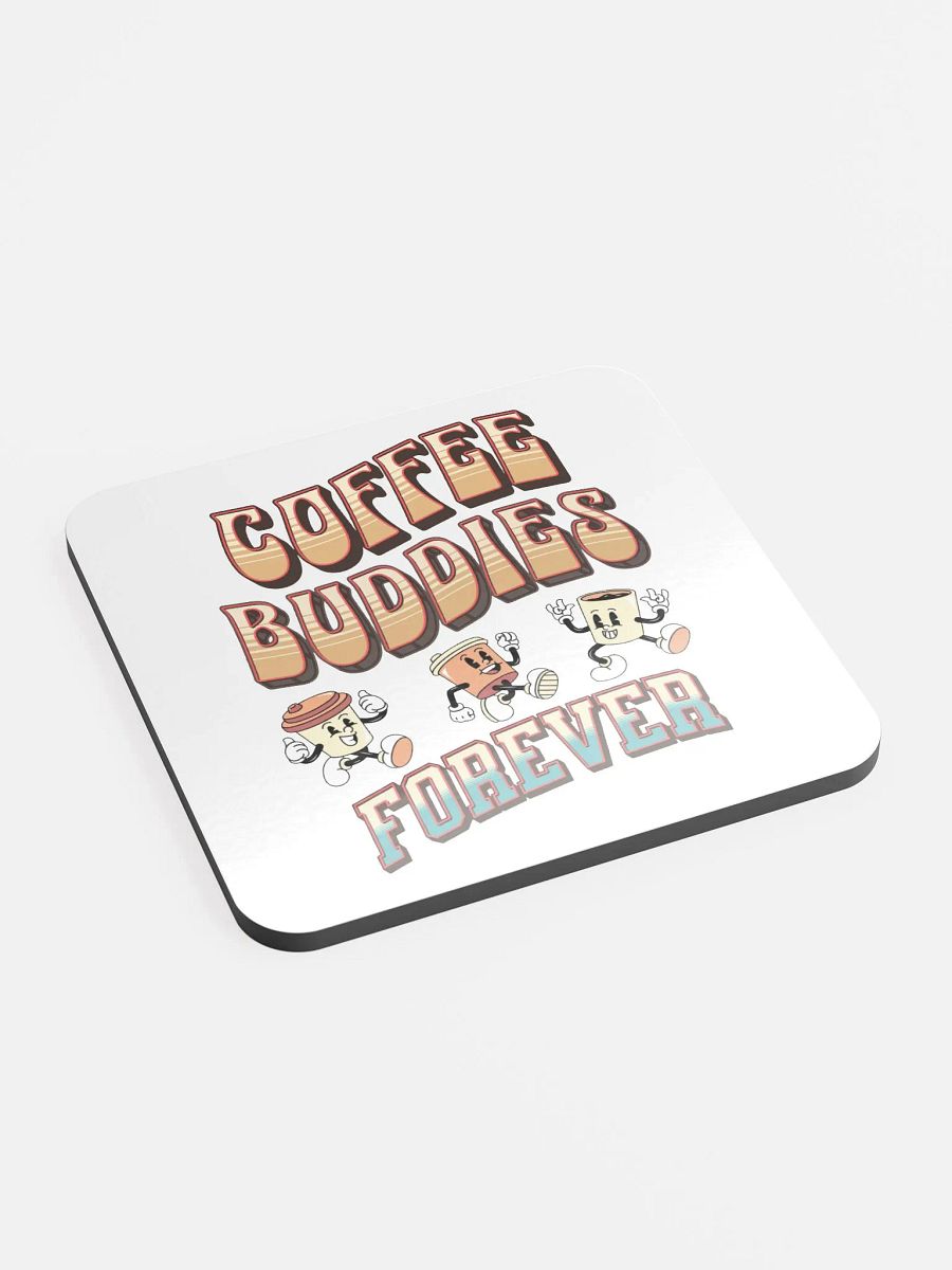 Coffee Buddies Forever Glossed Cork Coaster product image (3)