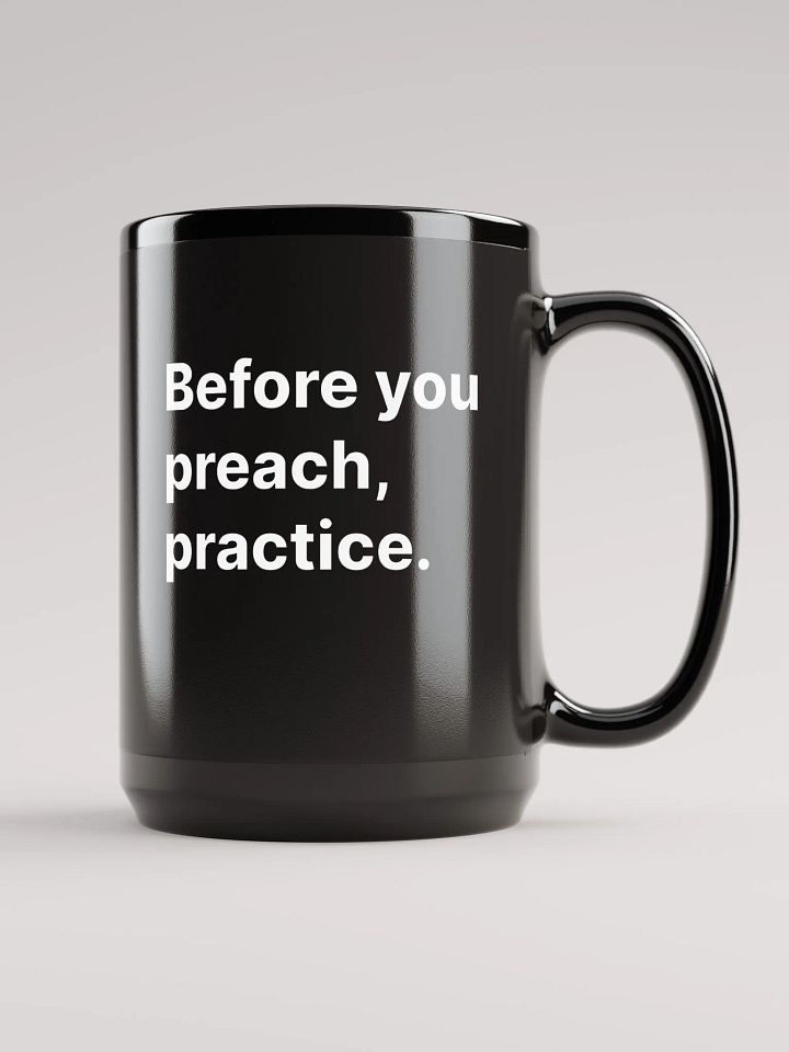 Before You Preach, Practice. - Black Mug product image (1)
