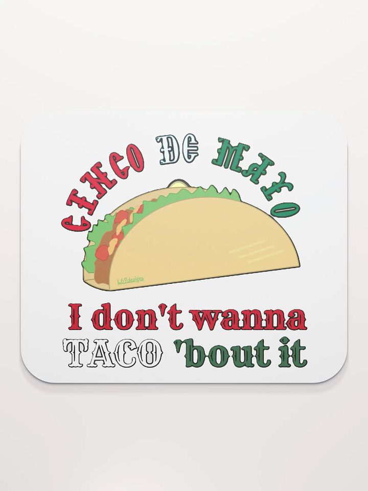 I DON'T WANNA TACO 'BOUT IT product image (2)