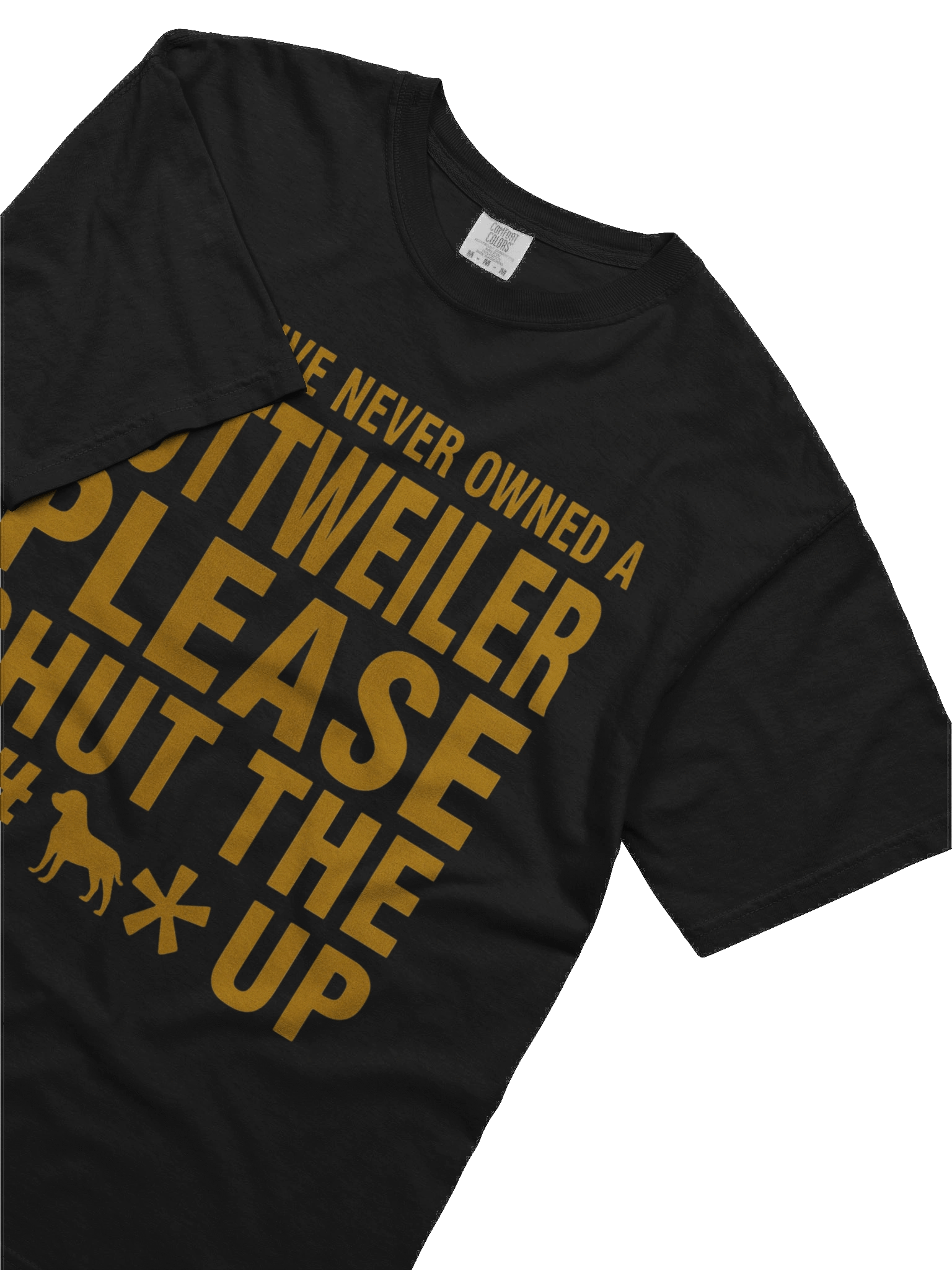 IF YOU'VE NEVER OWNED A ROTTWEILER PLEASE SHUT THE F # * UP Tee product image (10)