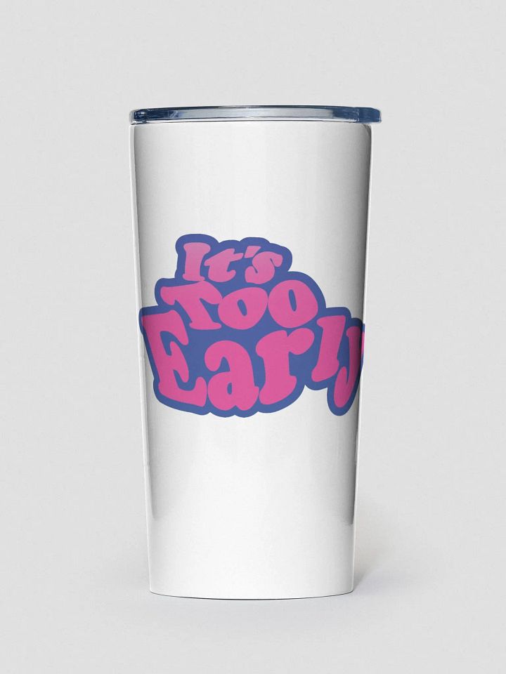 It's Too Early To Go product image (1)