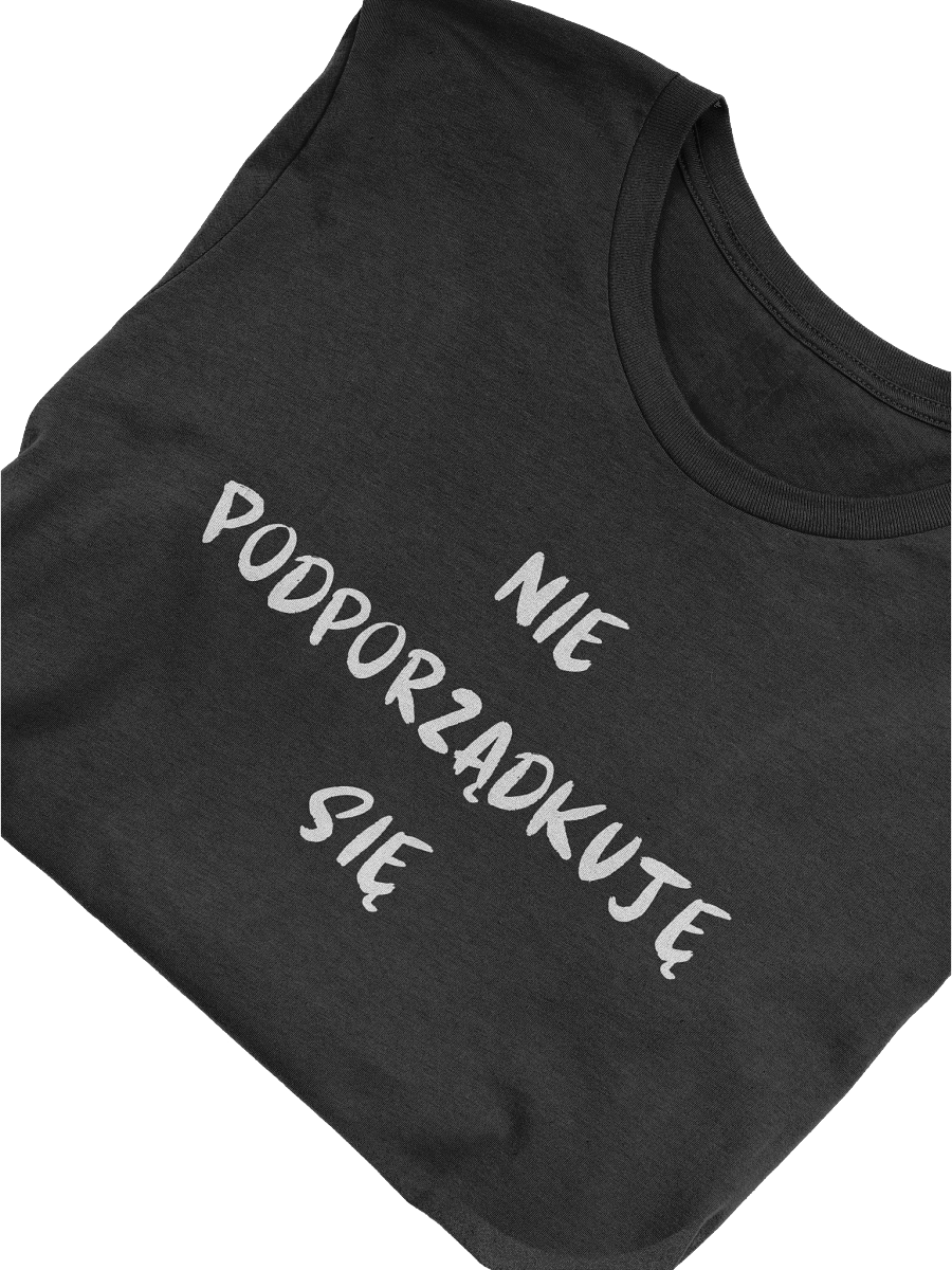 NIE PODPORZĄDKUJĘ SIĘ PREMIUM T-SHIRT product image (5)