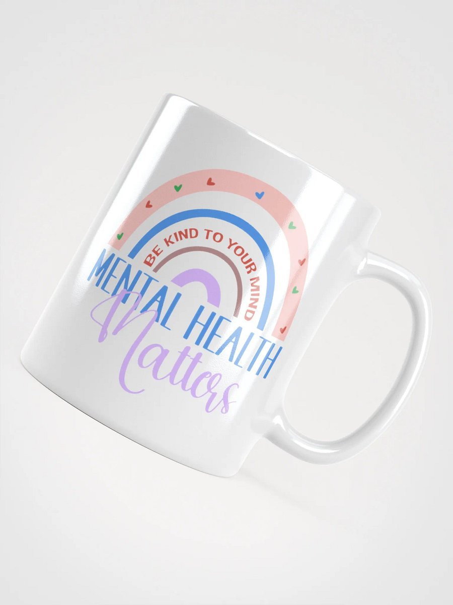 Be Kind To Your Mind - Mental Health Matters - White Glossy Mug product image (10)