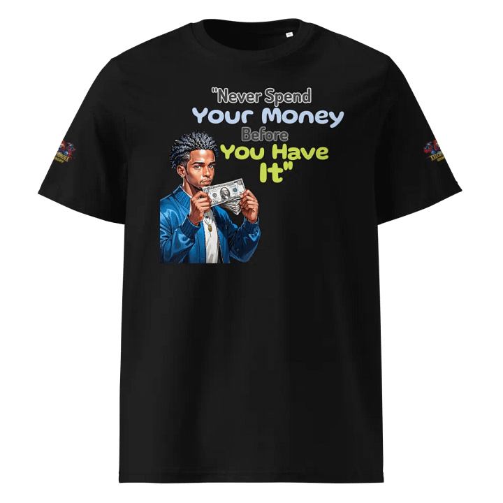 Never Spend Your Money Before You Have It T-Shirt product image (1)