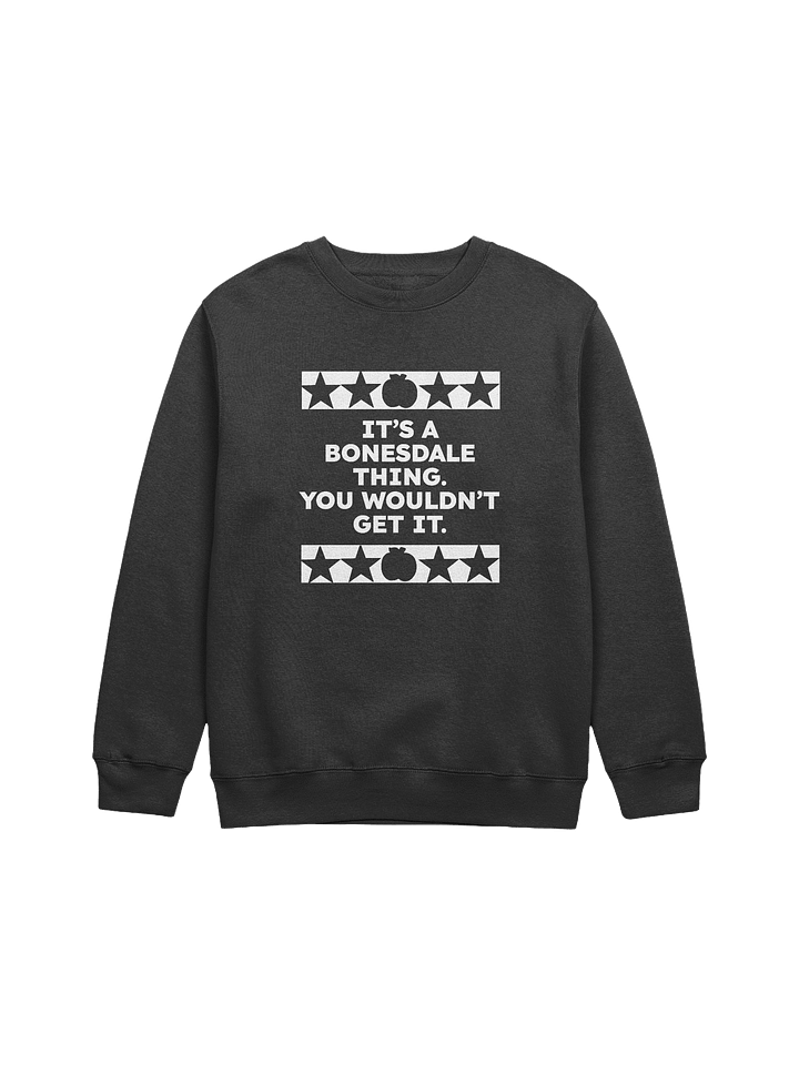It's A Bonesdale Thing Sweatshirt product image (1)