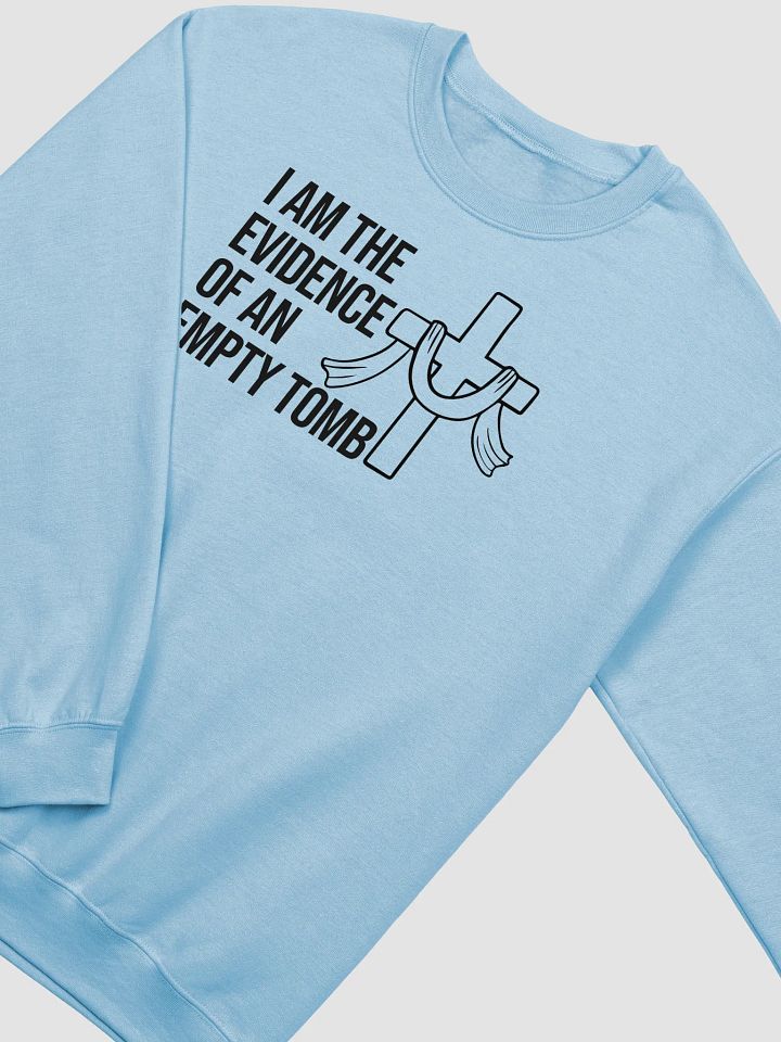 I Am the Evidence of an Empty Tomb – Resurrection Sweatshirt product image (21)