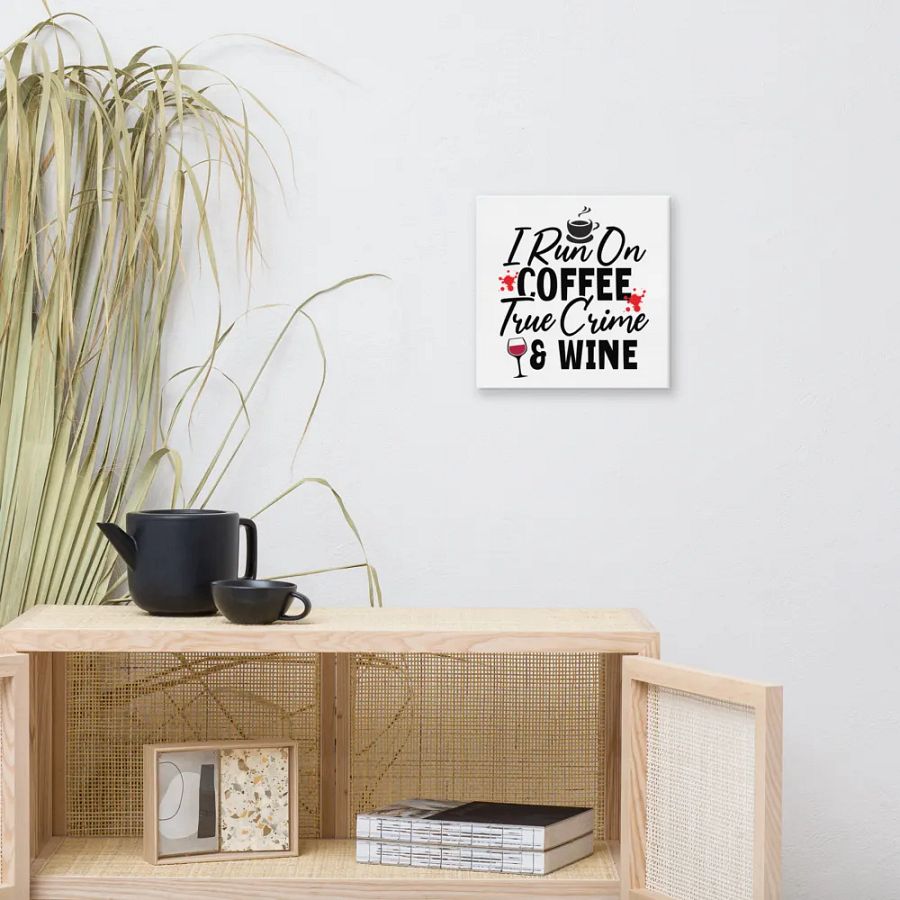 'I Run on Coffee, True Crime, & Wine' Canvas product image (9)