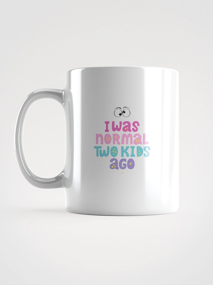 I Was Normal Two Kids Ago Mug product image (3)