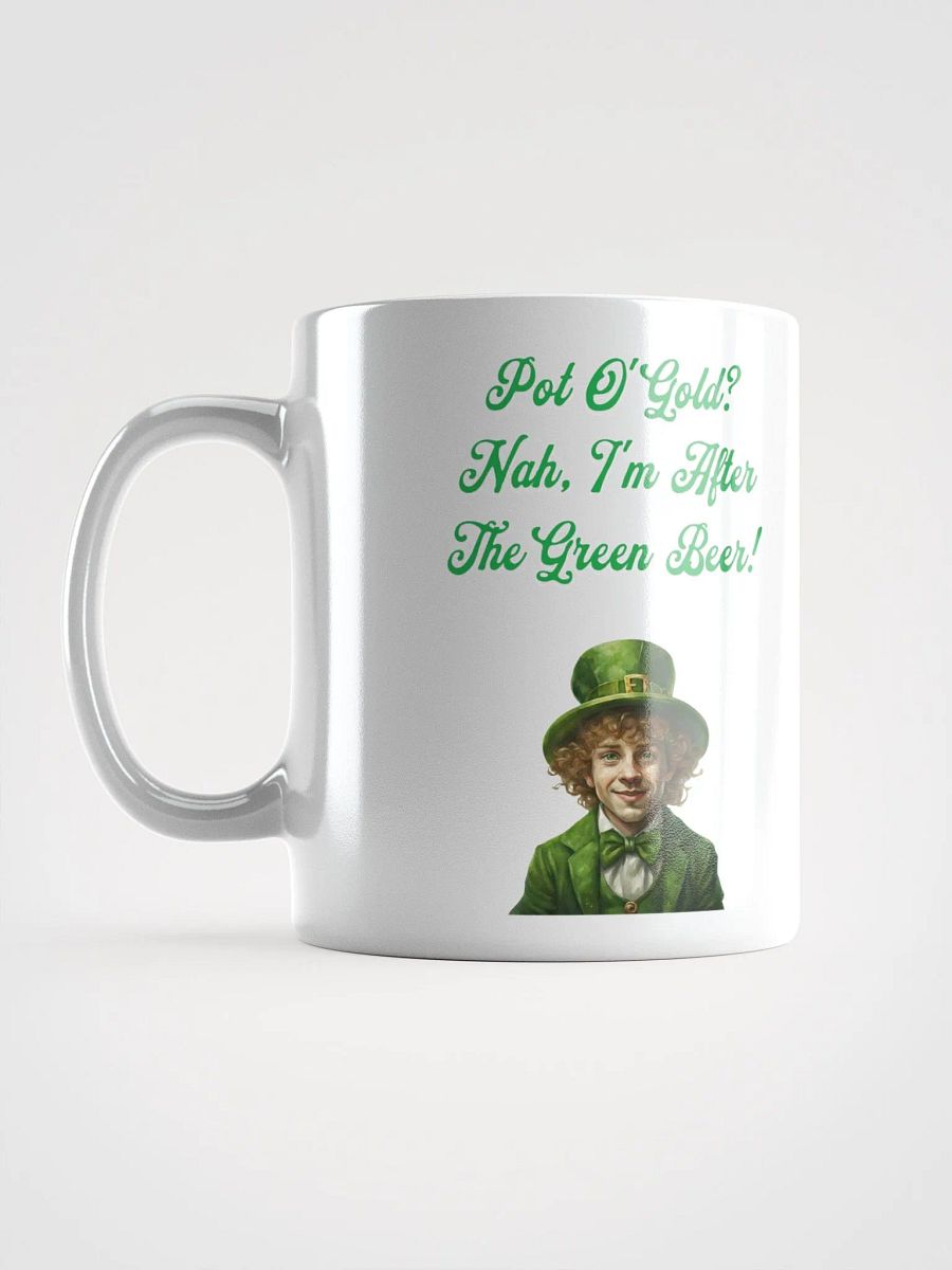 Pot of Gold? Nah, I'm After the Green Beer - St. Patrick's White Mug product image (17)