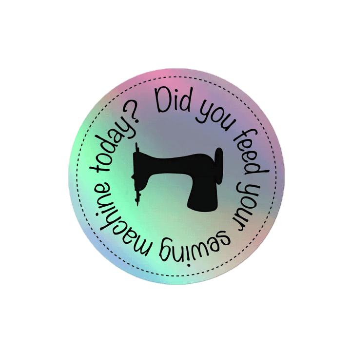 Did you sew today? Holographic Sticker product image (2)