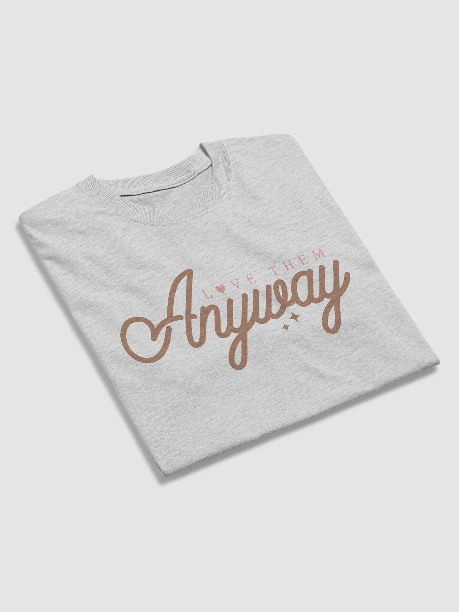 LOVE THEM ANYWAY T-SHIRT product image (51)