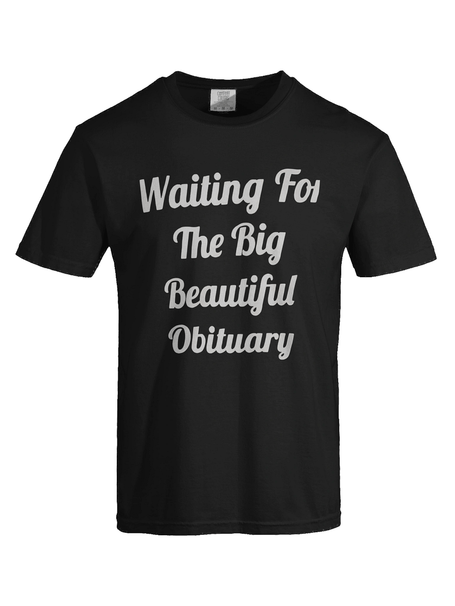 Waiting For The Big Beautiful Obituary T-shirt product image (4)