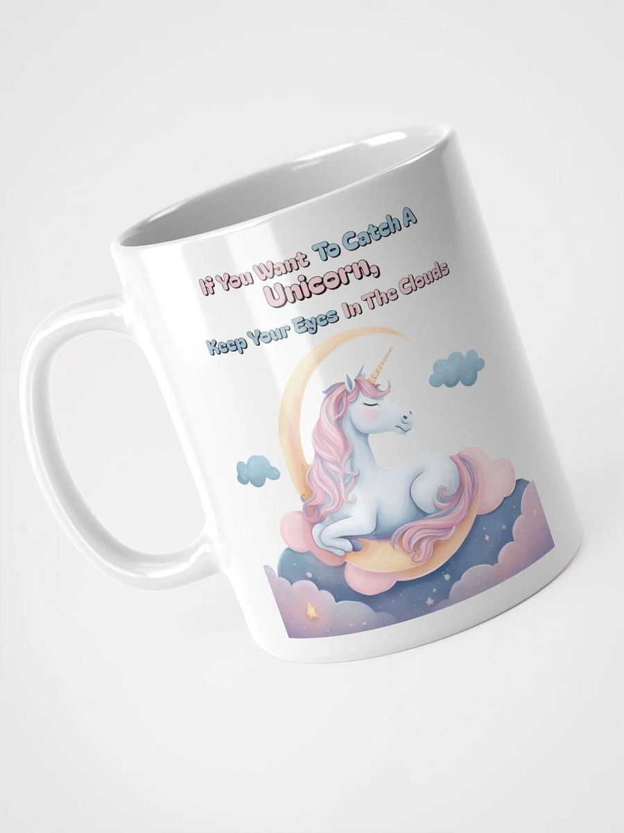 If You Want To Catch A Unicorn, Keep Your Eyes In The Clouds White Mug product image (9)