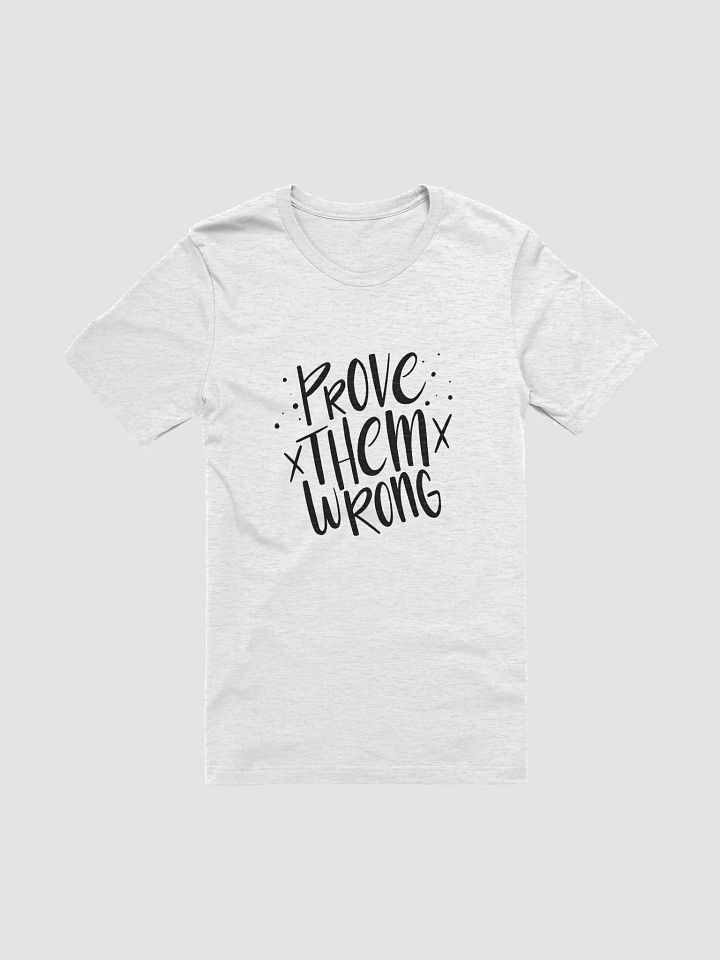 Prove Them Wrong Unisex T-Shirt product image (1)