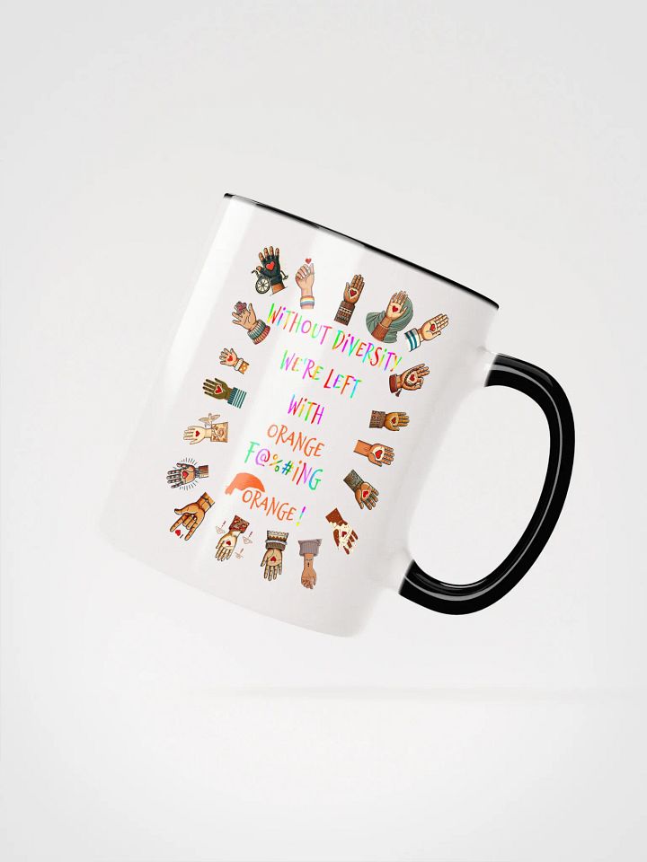 Without Diversity We're Left With Orange F@%#ing Orange Accent Mug product image (3)
