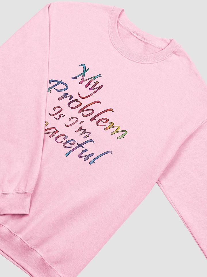 My Problem Is I'm Peaceful - Gildan Classic Crewneck Sweatshirt product image (1)