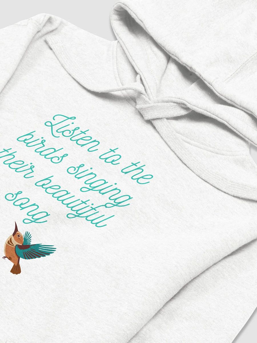 Listen to the Birds Singing Their Beautiful Song Hoodie - Unisex product image (4)