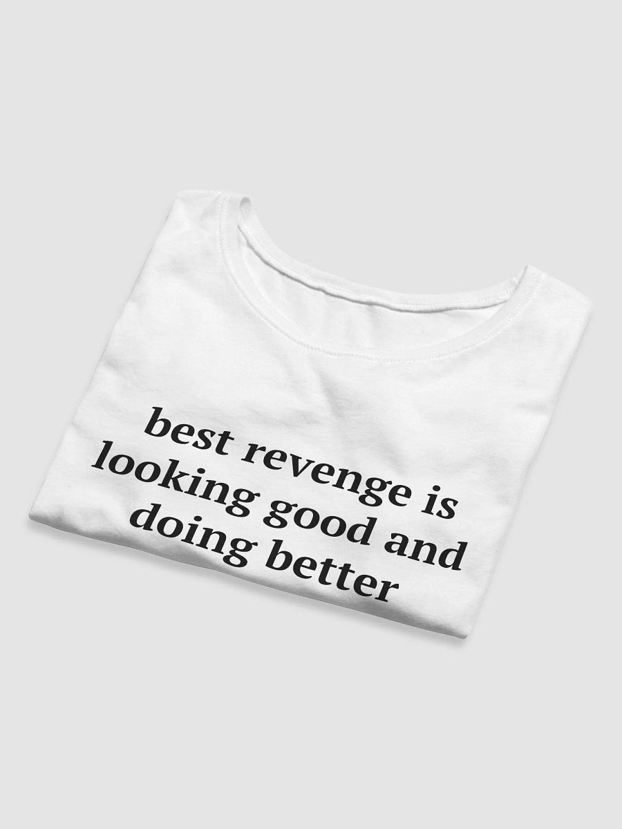 best revenge is looking good and doing better Crop Tee product image (5)