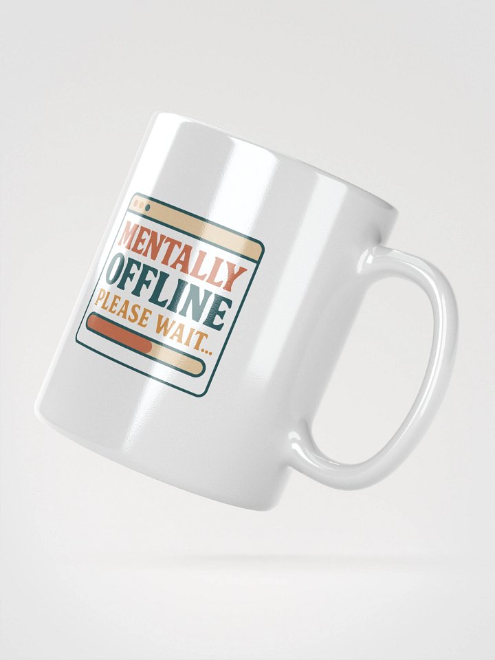 Mentally Offline Please Wait White Glossy Mug product image (5)