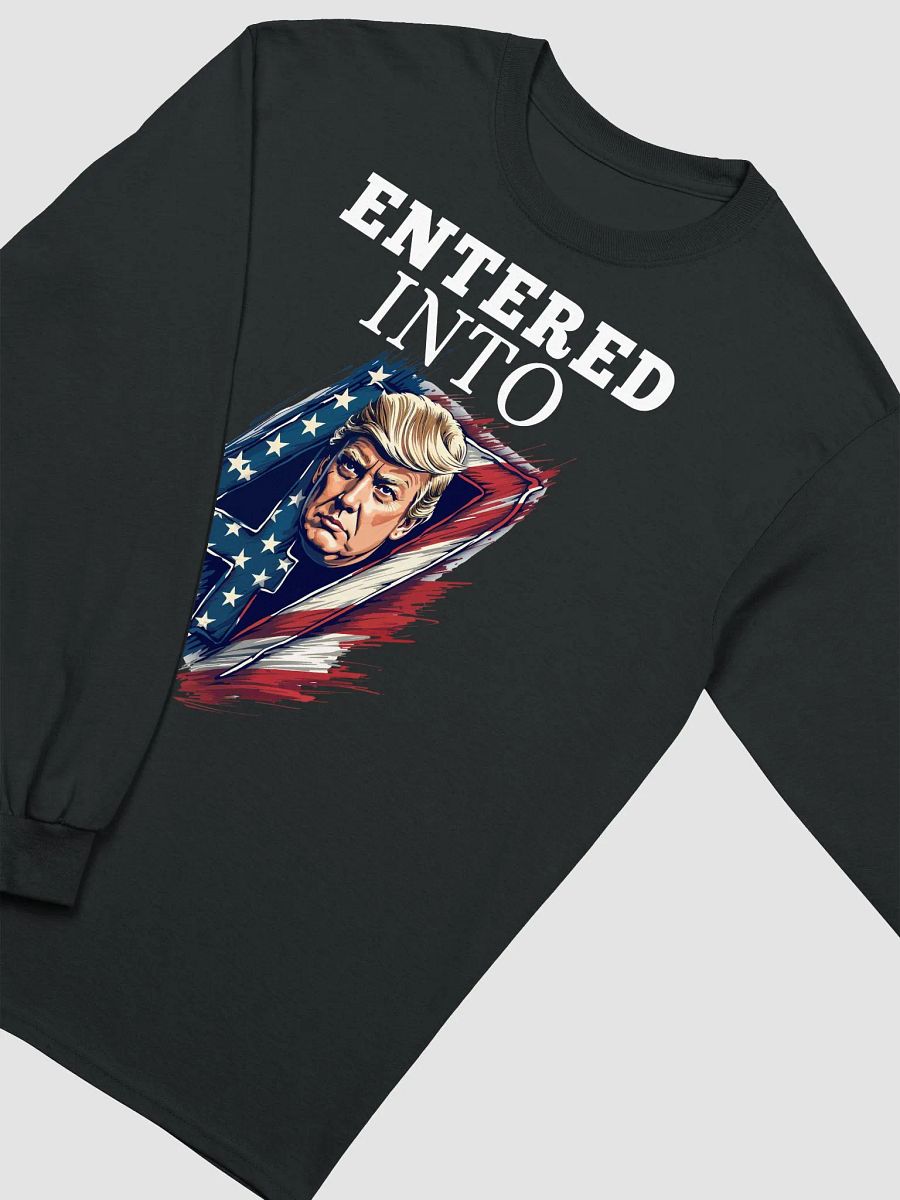 Donald Trump Entered into 47th Long Sleeve Tee product image (22)