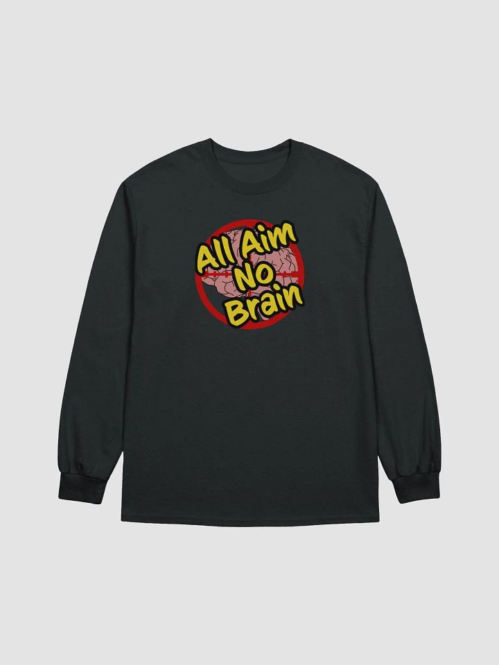 All Aim No Brain (Long Sleeve) product image (8)