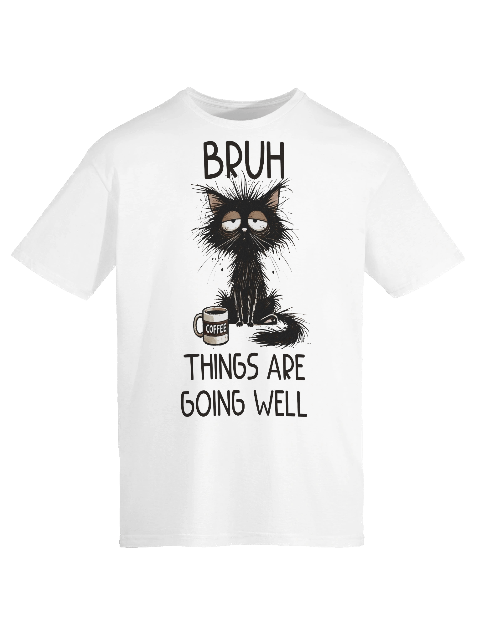 Bruh Things Are Going Well Cat Coffee T-Shirt product image (50)