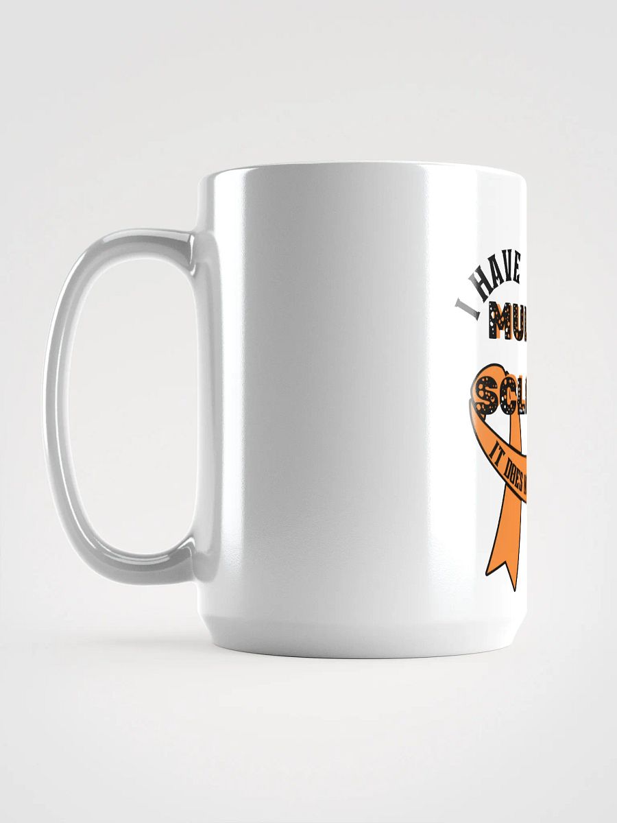 I have MS, It does NOT have me! Mug product image (6)
