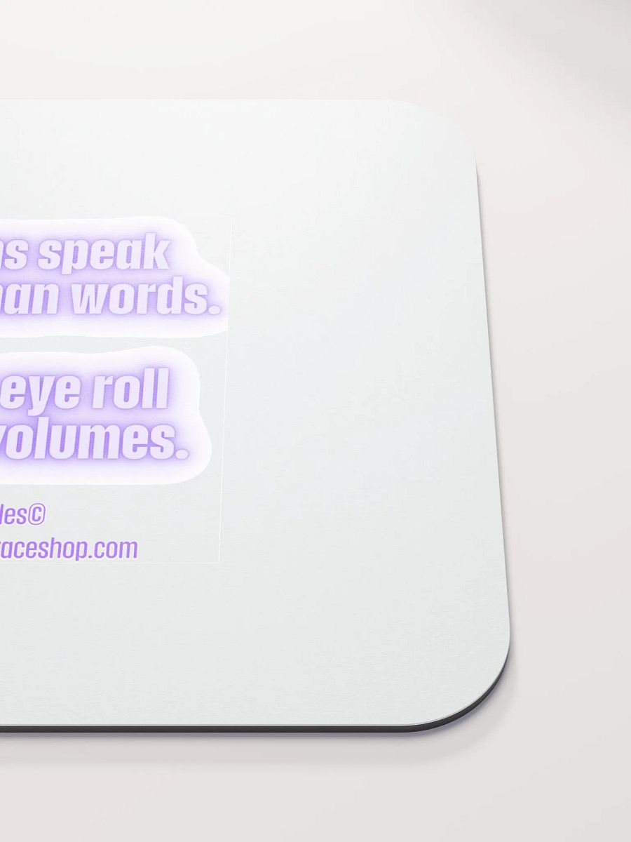 FUNNY DESK MATS 4 U - “Actions speak louder than words. But my eye roll speaks volumes.” product image (5)