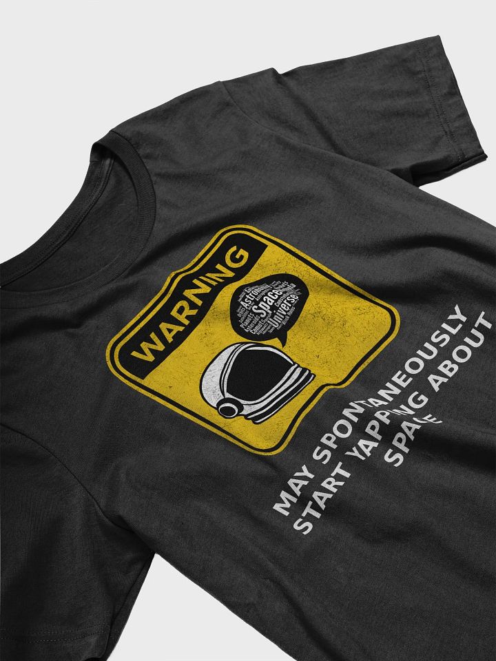 Warning May spontaneously start yapping about space T-Shirt product image (2)