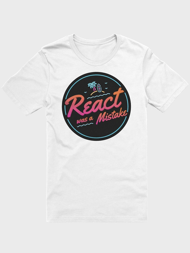 React was a Mistake Tee product image (1)