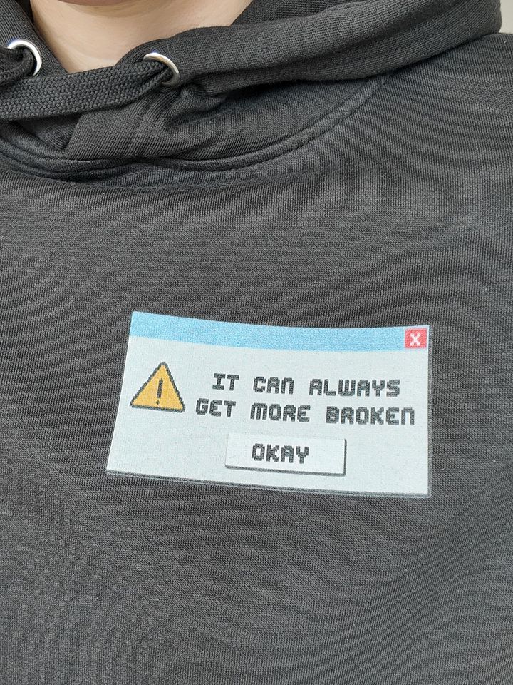 "It can always get more broken" Hoodie product image (1)