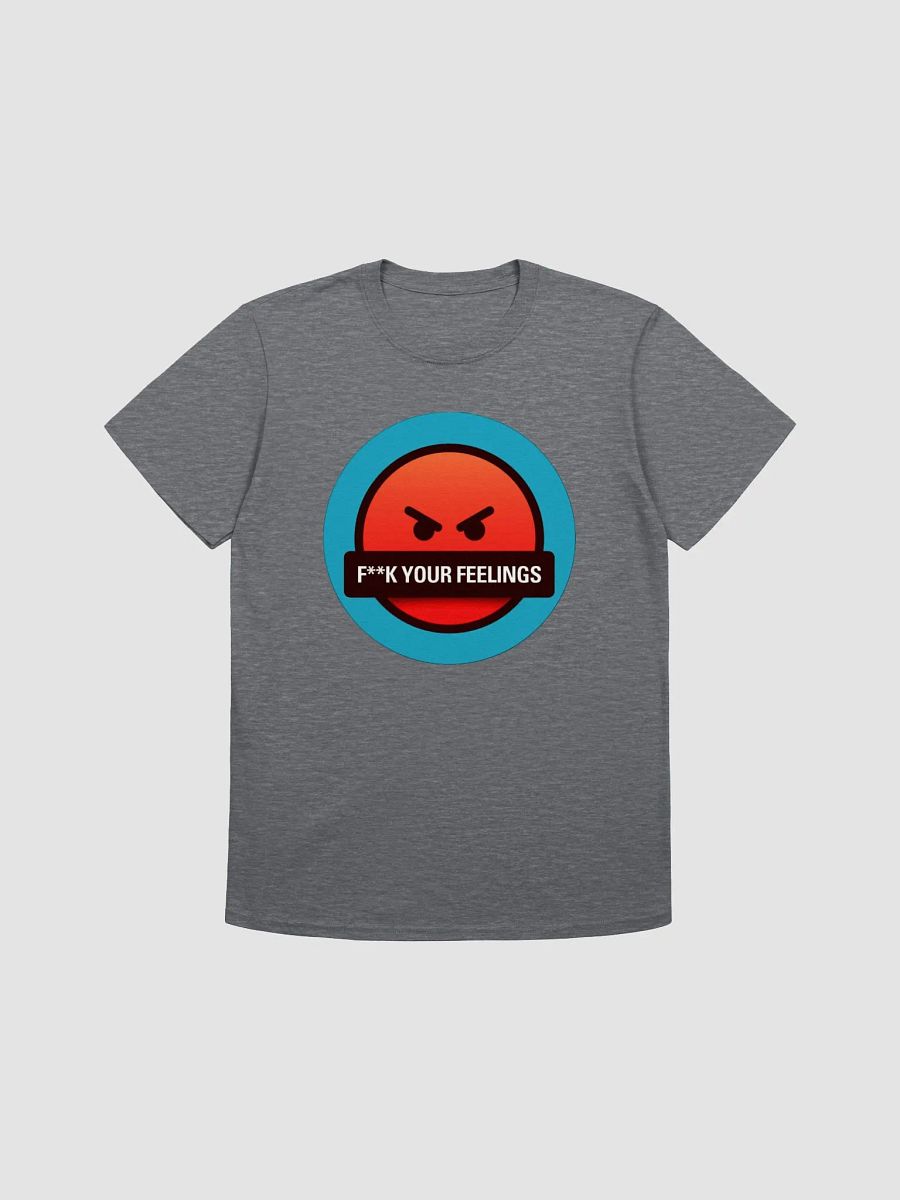 F**K Your Feelings T-Shirt product image (1)