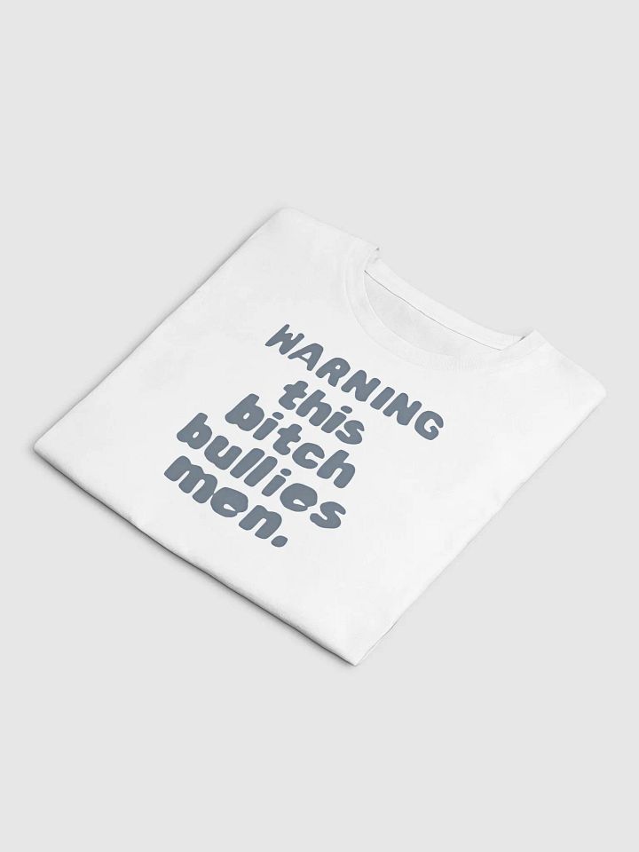 Warning: This B*tch Bullies Men T-Shirt product image (2)